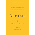 Altruism: The Power of Compassion to Change Yourself and the World - Paperback
