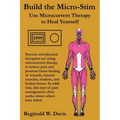 Build the Micro-Stim: Use Microcurrent Therapy to Heal Yourself - Paperback