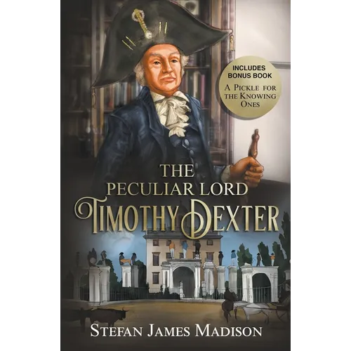 The Peculiar Lord Timothy Dexter - Paperback