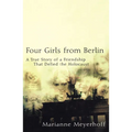 Four Girls from Berlin: A True Story of a Friendship That Defied the Holocaust - Hardcover