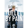 Fueled By Pain: Transform Your Own Life Through 23 Mental Techniques - Paperback