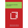 The German Raider Atlantis - Hardcover