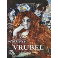 Mikhail Vrubel: A Soul Torn by Beauty - Hardcover