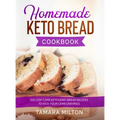 Homemade Keto Bread Cookbook: 100 Low-Carb Ketogenic Bread Recipes to Kick your Carb Cravings. - Hardcover