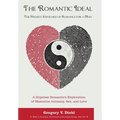 The Romantic Ideal-The Highest Standard of Romance for a Man: A Hopeless Romantic's Exploration of Masculine Intimacy, Sex, and Love - Hardcover