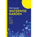 Waterwise Garden: Sustain Your Garden Through Drought and Flood - Hardcover