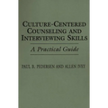 Culture-Centered Counseling and Interviewing Skills: A Practical Guide - Paperback