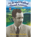 The Life and Death of a Proud Azorean: A Biography - Paperback