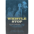 Whistle Stop: Kenny Dorham, Jazz, and the Journey of a Texas Family - Paperback