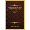 Genealogy Of The Urner Family And Sketch Of The Coventry Brethren Church In Chester County, Pennsylvania (1893) - Paperback