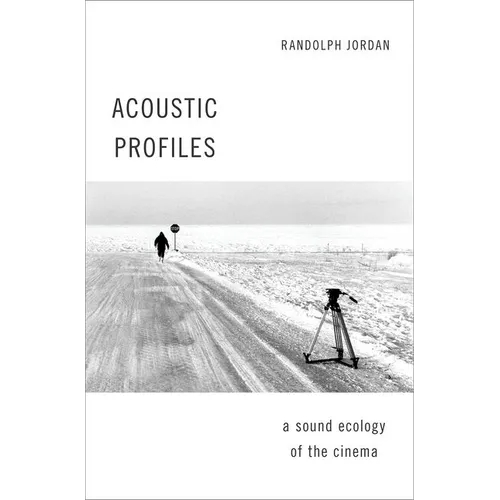 Acoustic Profiles: A Sound Ecology of the Cinema - Paperback