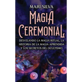 Magia Ceremonial: Desvelando la magia ritual, la historia de la magia aprendida y los secretos del ocultismo - Hardcover