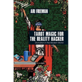 Tarot Magic for the Reality Hacker: Divination in the Modern World - Paperback