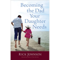 Becoming the Dad Your Daughter Needs - Paperback