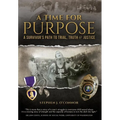 A Time for Purpose: A Survivor's Path to Trial, Truth & Justice - Hardcover