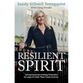 Resilient Spirit: Entrepreneurial Guiding Principles & Leaps Of Faith That Create Success - Paperback