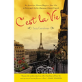 C'est La Vie: An American Woman Begins a New Life in Paris and--Voila!--Becomes Almost French - Paperback