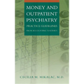 Money and Outpatient Psychiatry: Practice Guidelines from Accounting to Ethics - Hardcover