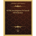 Of The Investigation Or Search Of Perfection - Paperback