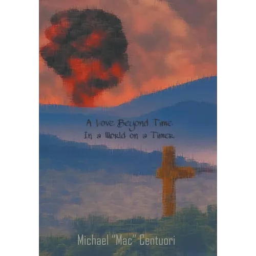 A Love Beyond Time, in a World on a Timer - Hardcover