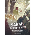 Sarah Journeys West: An Oregon Trail Survival Story - Hardcover