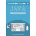 Programming Problems in Java: A Primer for the Technical Interview - Paperback
