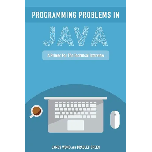 Programming Problems in Java: A Primer for the Technical Interview - Paperback