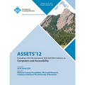 Assets 12: Proceedings of the 14th International ACM Sigaccess Conference on Computers and Accessibility - Paperback