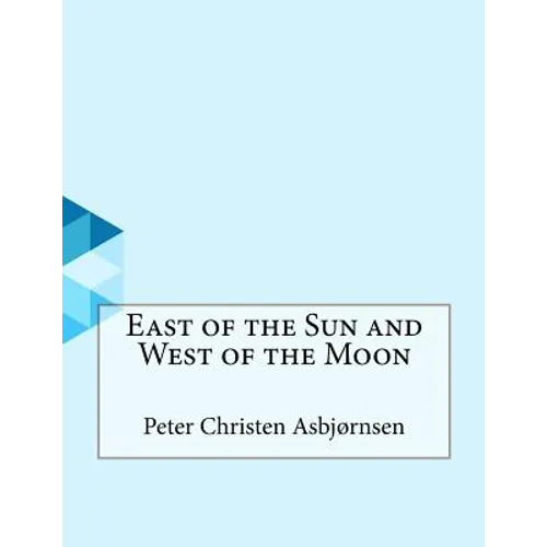 East of the Sun and West of the Moon - Paperback