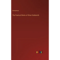 The Poetical Works of Oliver Goldsmith - Hardcover