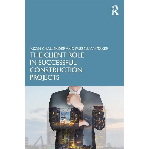 The Client Role in Successful Construction Projects - Paperback