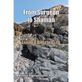 From Surgeon to Shaman: Living a Directed Life - Paperback