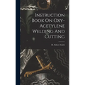 Instruction Book On Oxy-acetylene Welding And Cutting - Hardcover