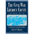 The Civil War in Loudoun County, Virginia: A History of Hard Times - Hardcover