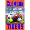 Daily Devotions for Die-Hard Fans Clemson Tigers - Paperback