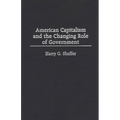 American Capitalism and the Changing Role of Government - Hardcover