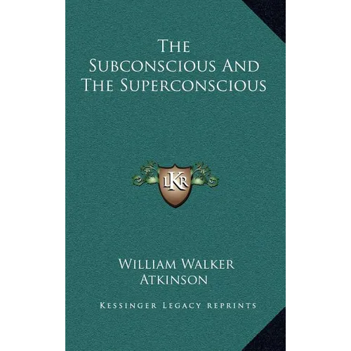 The Subconscious and the Superconscious - Hardcover