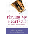Playing My Heart Out: One Ringer's Passion for Handbells - Paperback