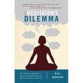 The Meditator's Dilemma: An Innovative Approach to Overcoming Obstacles and Revitalizing Your Practice - Paperback