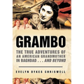 Grambo: The True Adventures of an American Grandmother in Baghdad...and Beyond - Hardcover