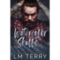 Watercolor Skulls: Rebel Skull MC Book Two - Paperback