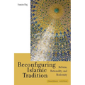 Reconfiguring Islamic Tradition: Reform, Rationality, and Modernity - Paperback