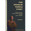 The Shaolin Temple Story: Explore Shaolin History, Culture, Kung Fu and Chán Tradition - Hardcover
