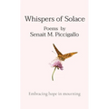 Whispers of Solace: Embracing hope in mourning - Paperback