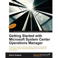 Getting Started with Microsoft System Center Operations Manager: Using SCOM 2016 TP 5 - Paperback