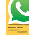 Whatsapp in the World: Disinformation, Encryption, and Extreme Speech - Hardcover