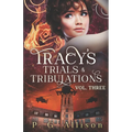 Tracy's Trials and Tribulations - Paperback