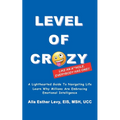 LEVEL of CRAZY: LIKE AN A**HOLE EVERYBODY HAS ONE! A lighthearted guide to navigating life. Learn why millions are embracing Emotional Intelligence - Paperback