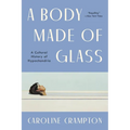 A Body Made of Glass: A History of Hypochondria - Paperback