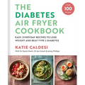 Diabetes Air Fryer Cookbook: Easy, Everyday Recipes to Lose Weight and Beat Type 2 Diabetes - Hardcover